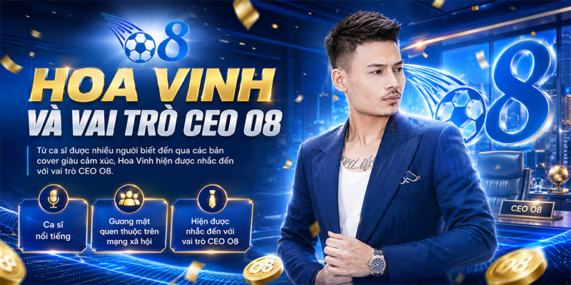Hoa Vinh và vai trò CEO O8